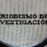 El periodismo de investigación, una profesión de riesgo